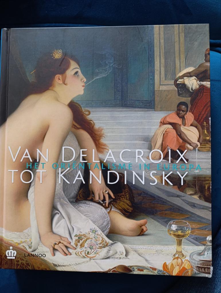Van Delacroix tot Kandinsky: Het Oriëntalisme in Europa, Ophalen of Verzenden, Zo goed als nieuw, Schilder- en Tekenkunst, Diverse auteurs