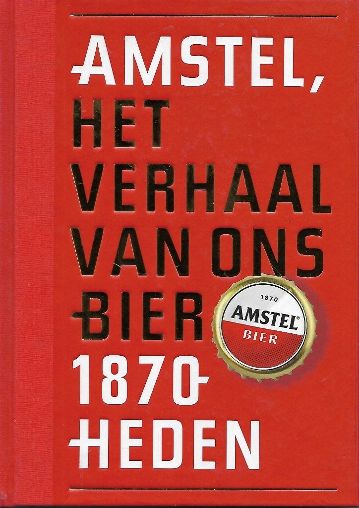 Amstel het verhaal van ons bier 1870 tot heden, Ophalen of Verzenden, Zo goed als nieuw, Overige typen, Amstel