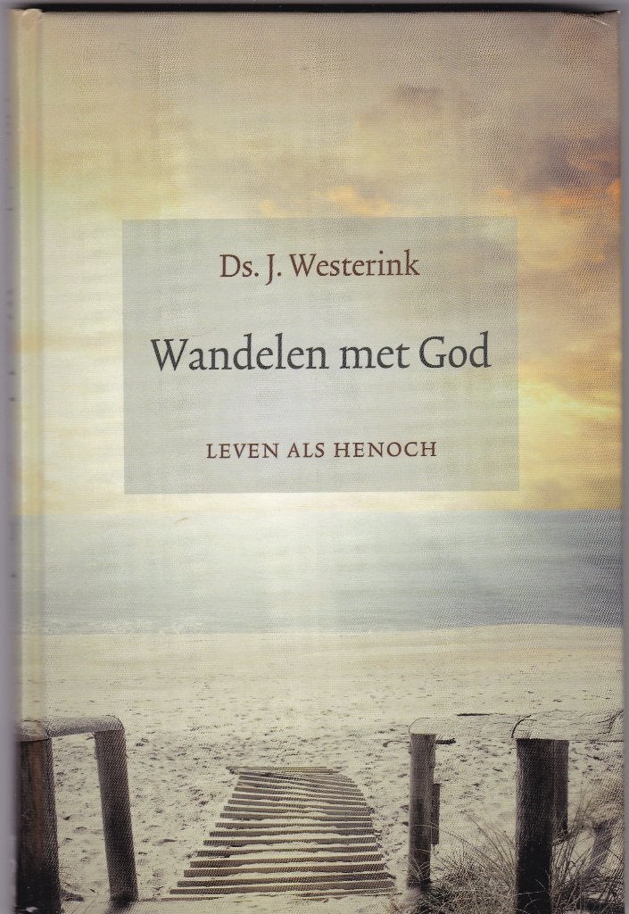 Westerink, Ds.J. – Wandelen met God /Leven als Henoch, Boeken, Ophalen of Verzenden, Nieuw, Westerink, Ds.J., Christendom | Protestants