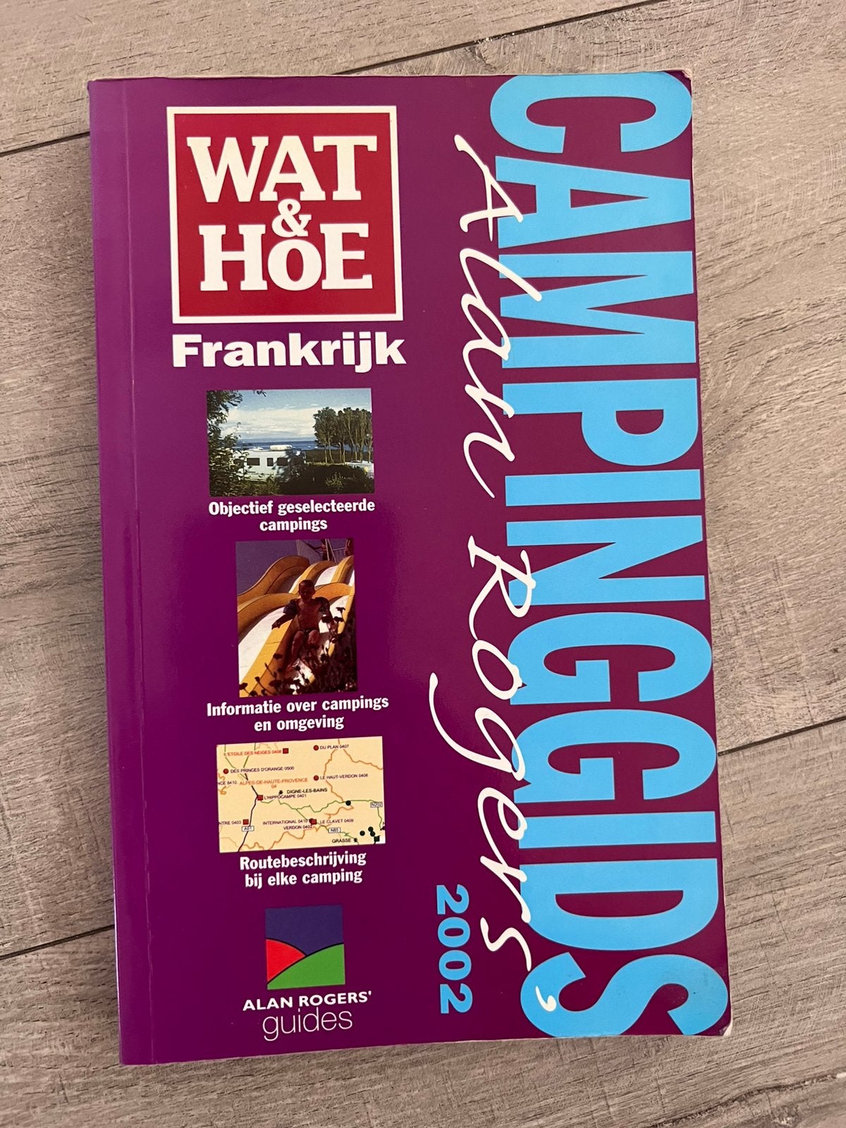 Wat & hoe Frankrij campinggids Alan Rogers 2002, Europa, Ophalen of Verzenden, Zo goed als nieuw, Reisgids of -boek