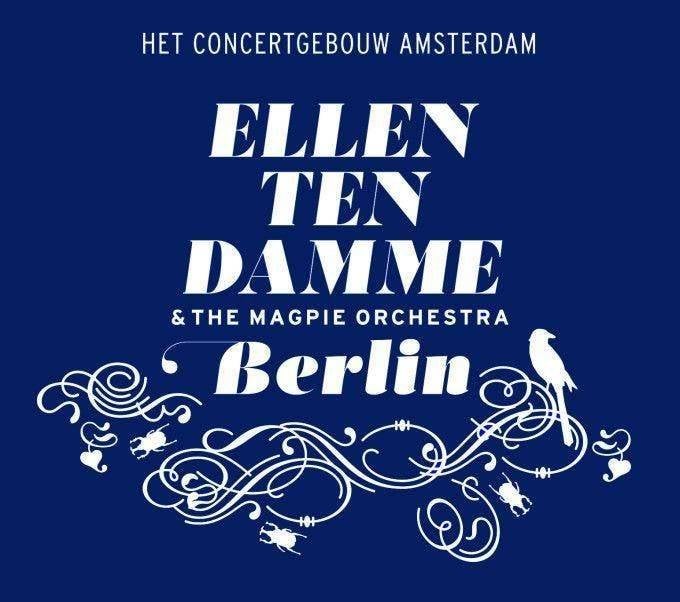 CD: Ellen Ten Damme & The Magpie Orchestra – Berlin (NIEUW), Ophalen of Verzenden, Digipak