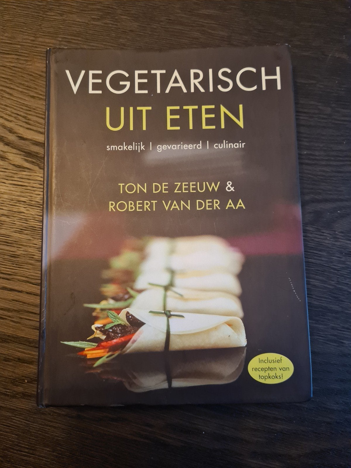 Vegetarisch Uit Eten: Smaakvol, Gevarieerd, Culinair, Ton de Zeeuw & Robert van der Aa, Hoofdgerechten, Vegetarisch, Ophalen of Verzenden