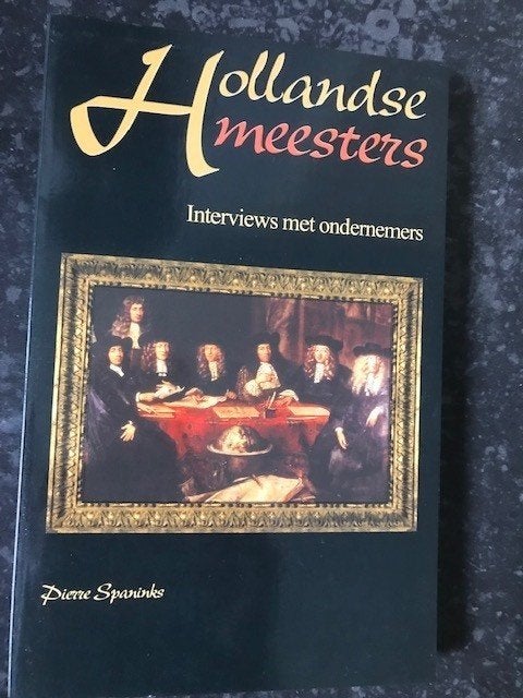 Ondernemerinterviews Hollandse Meesters Pierre Spaninks, Boeken, Ophalen of Verzenden, Zo goed als nieuw, Management, Pierre Spaninks