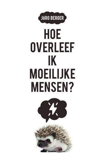 Jörg Berger: Hoe overleef ik moeilijke mensen, Ophalen of Verzenden, Gelezen, Sociale psychologie, Jörg Berger