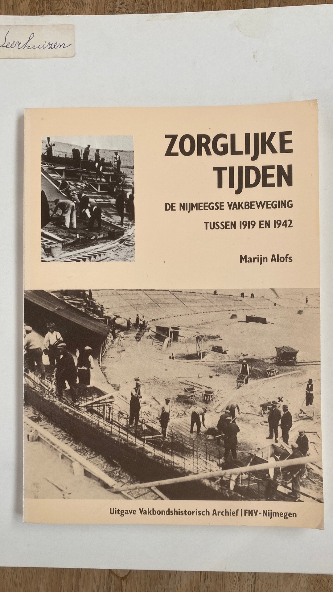 Zorglijke Tijden - De Nijmeegse Vakbeweging 1919-1942, Boeken, Ophalen of Verzenden, 20e eeuw of later, Gelezen, Europa
