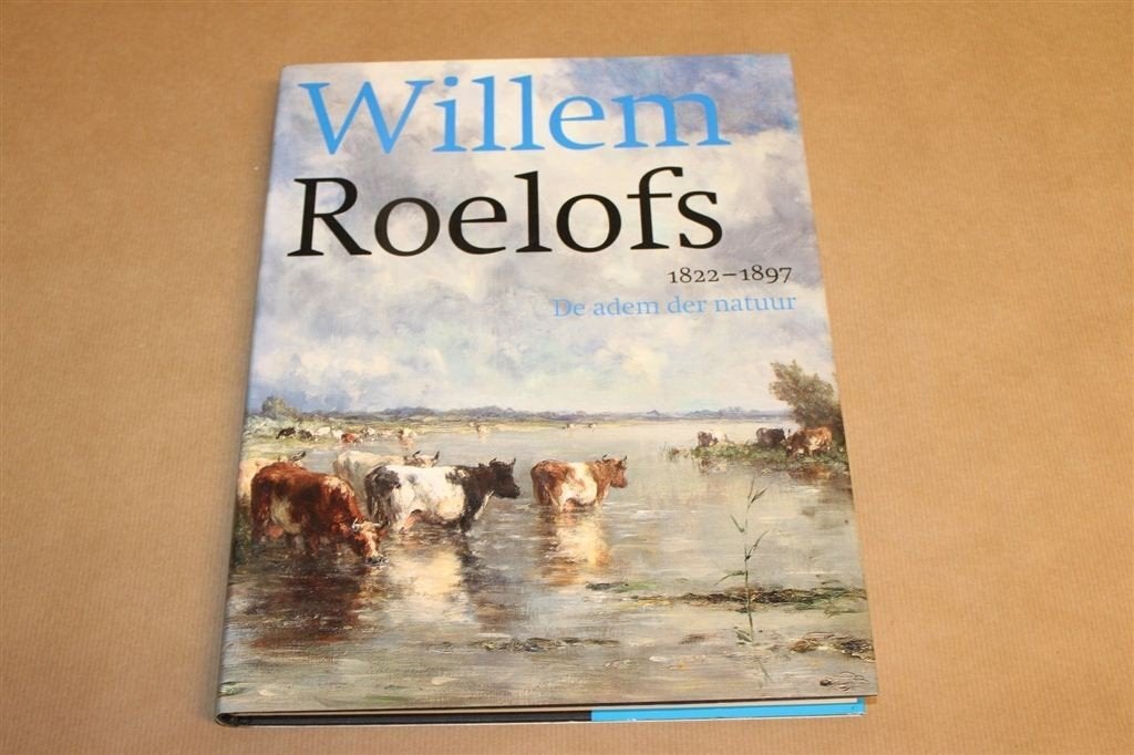 Willem Roelofs 1822-1897 — De Adem der Natuur, Monografie, Ophalen of Verzenden, Zo goed als nieuw