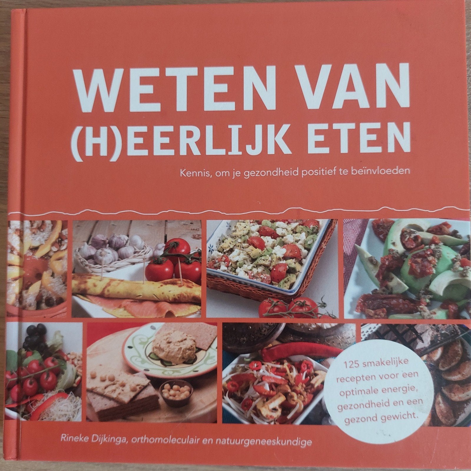 Weten van (H)eerlijk Eten - Rineke Dijkinga, Boeken, Ophalen of Verzenden, Zo goed als nieuw, Dieet en Voeding, Rineke Dijkinga
