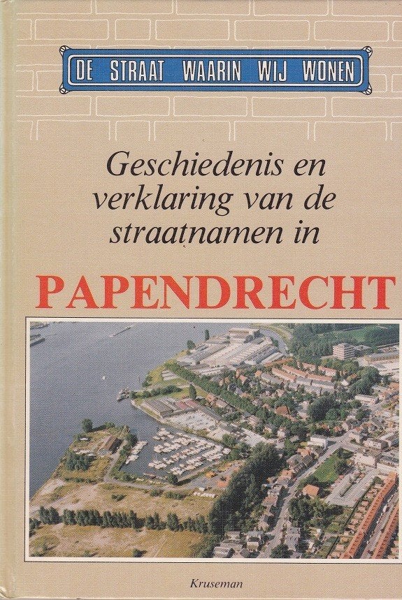 Geschiedenis en verklaring van de straatnamen in Papendrecht, Ophalen of Verzenden, 20e eeuw of later, Gelezen, Drs. H.A. Visser