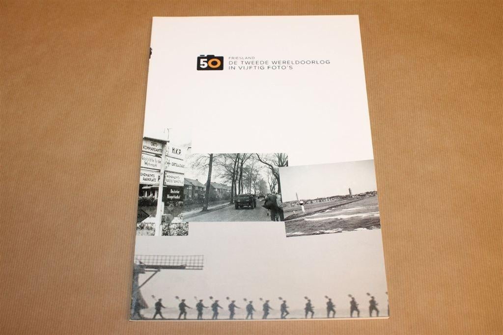 WOII Friesland in 50 Foto's — 75 Jaar Bevrijding, Schaars, Ophalen of Verzenden, Gelezen