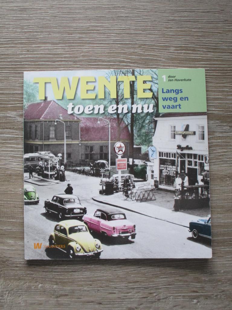Twente toen en nu 1 - Langs weg en vaart - Jan Haverkate, Ophalen of Verzenden, Gelezen