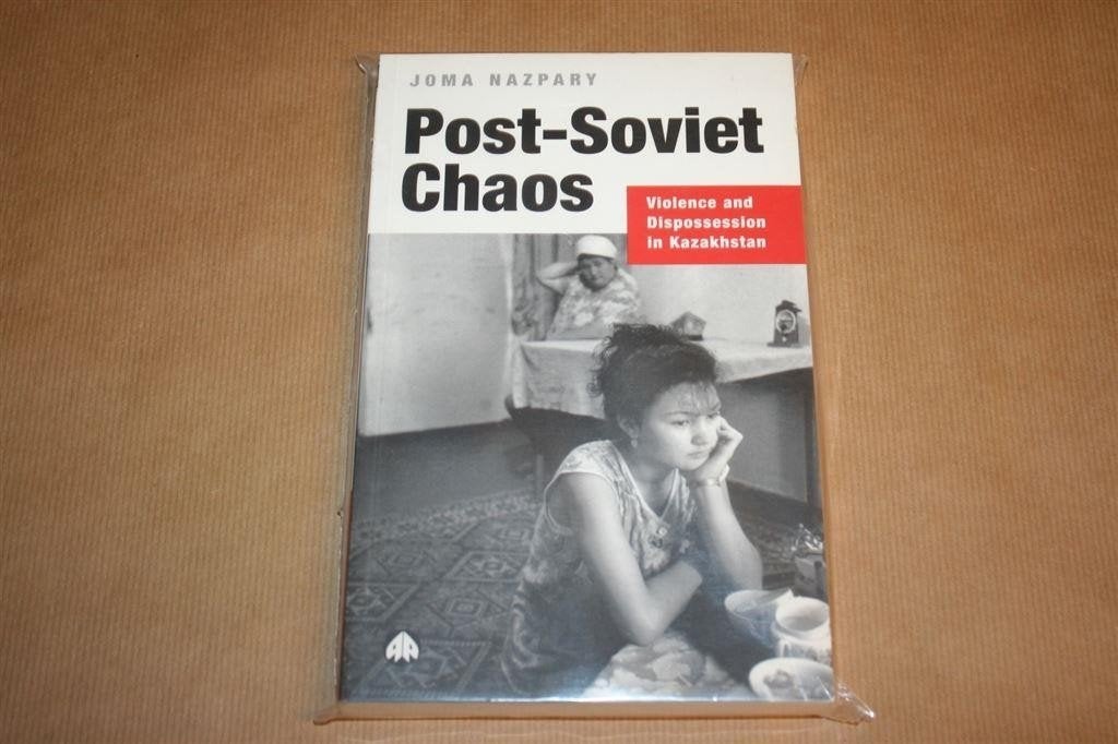 Post-Soviet Chaos. Violence and Dispossession in Kazakhstan, Ophalen of Verzenden, Zo goed als nieuw, Europa