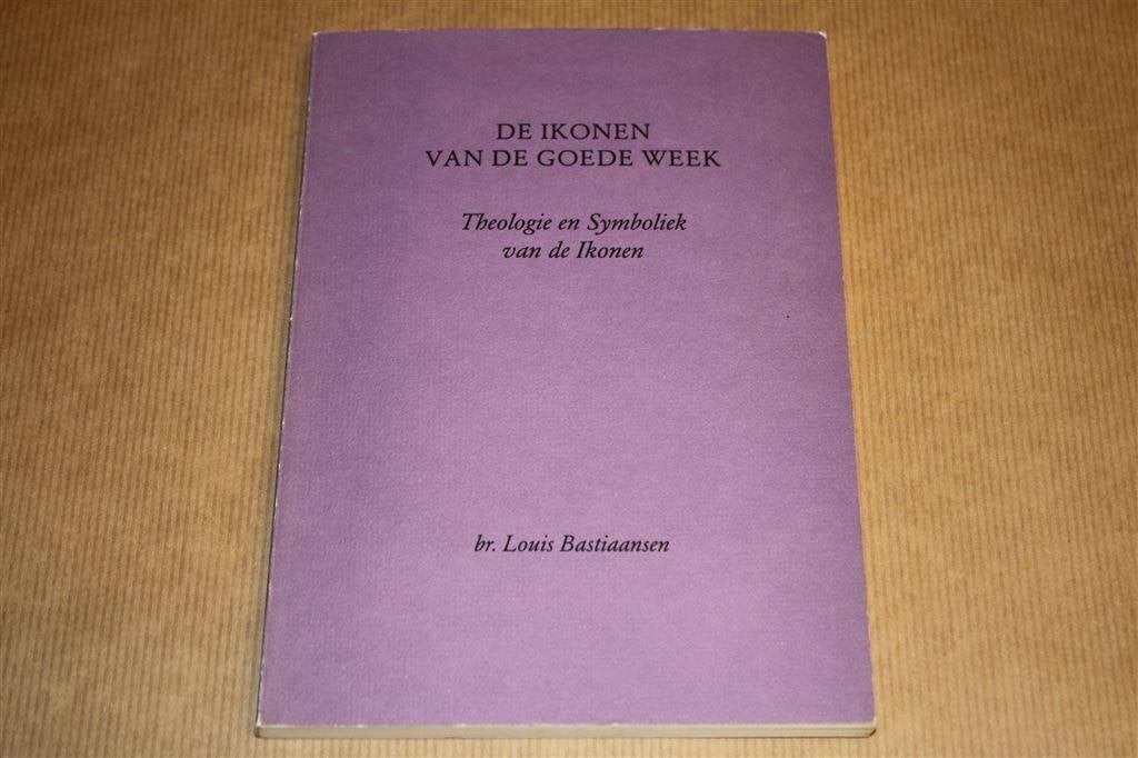 De ikonen van de Goede Week. Louis Bastiaansen., Ophalen of Verzenden, Gelezen