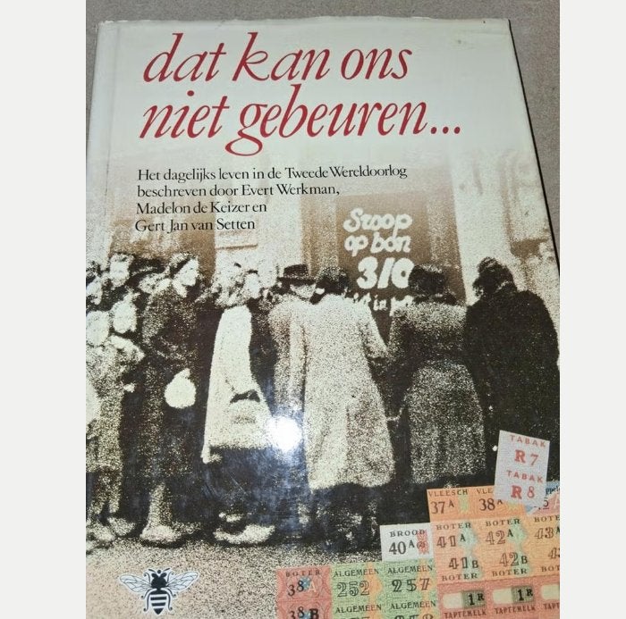 Dat kan ons niet gebeuren... Dagelijks leven WOII, Ophalen of Verzenden, Algemeen, Evert Werkman, Madelon de Keizer en Gert Jan van Setten