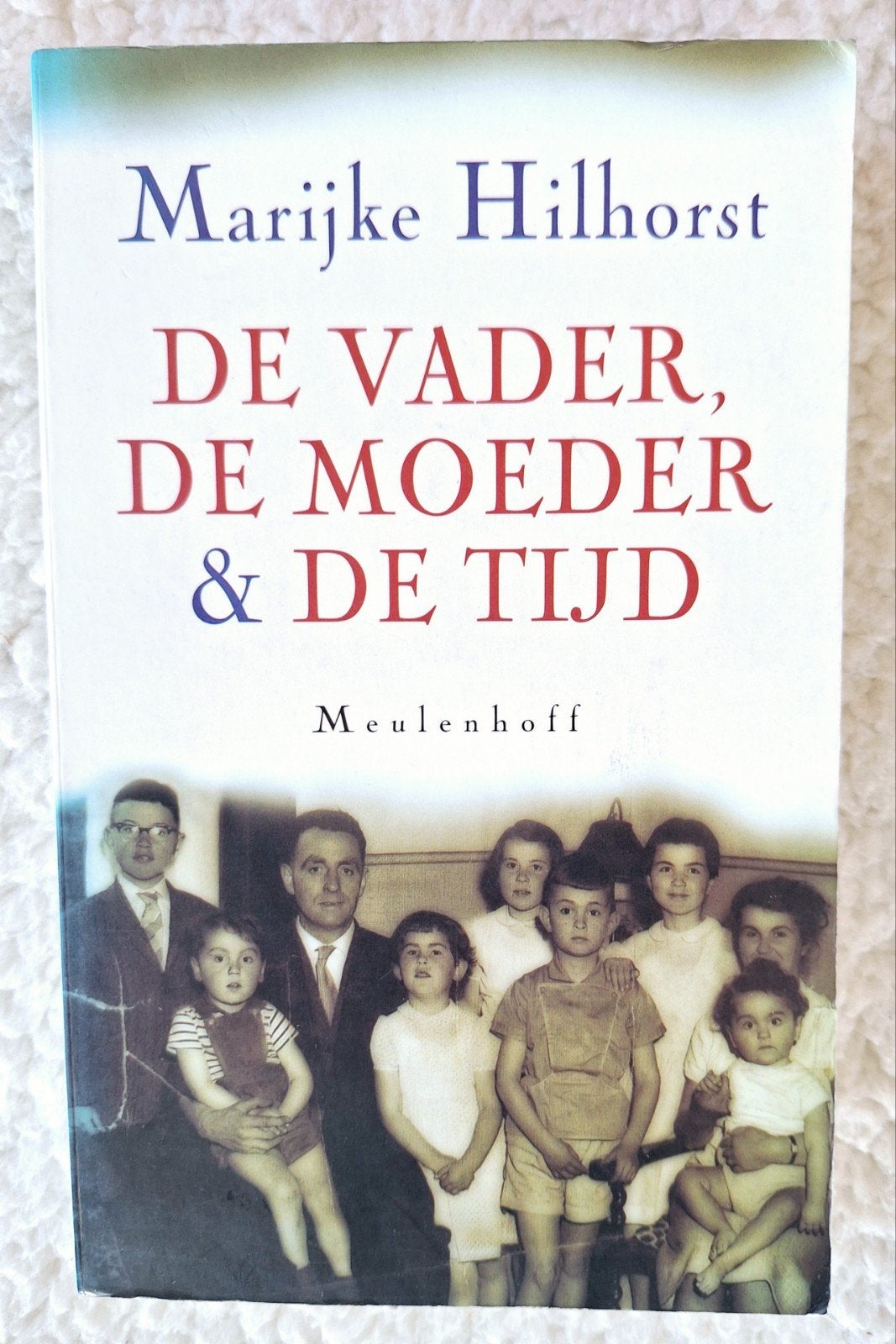 Marijke Hilhorst - De vader, de moeder & de tijd, Ophalen of Verzenden, Zo goed als nieuw, Marijke Hilhorst