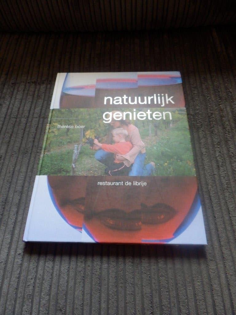 Natuurlijk genieten restaurant De Librije, Zwolle T. Boer., Voorgerechten en Soepen, Ophalen of Verzenden, Zo goed als nieuw, Therese Boer .Van de Librije.