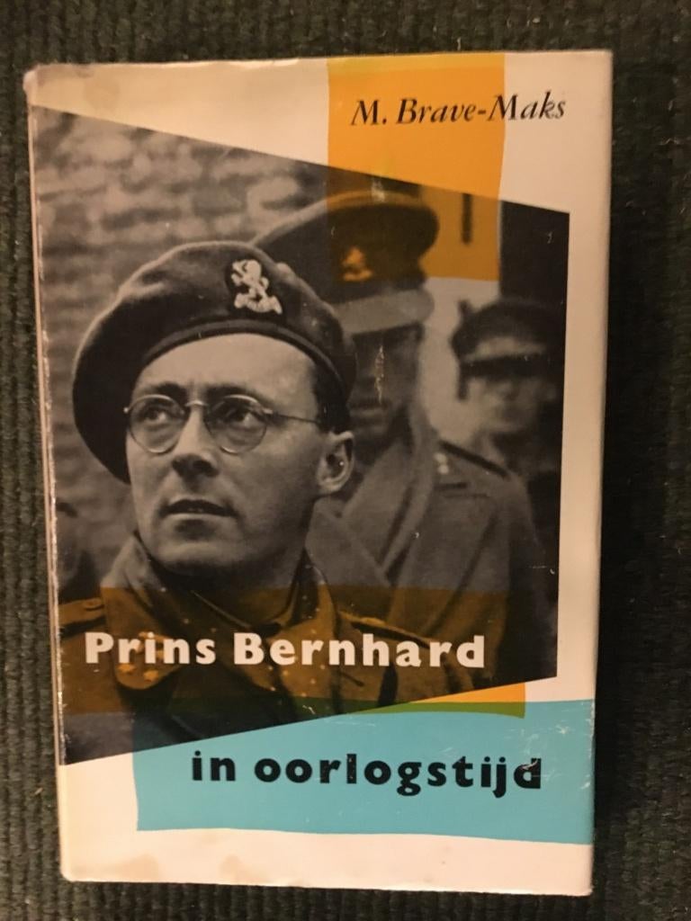 Prins Bernhard in Oorlogstijd; M.Brave-Maks #Koningshuis, Boeken, Ophalen of Verzenden, M.Brave-Maks, 20e eeuw of later, Gelezen