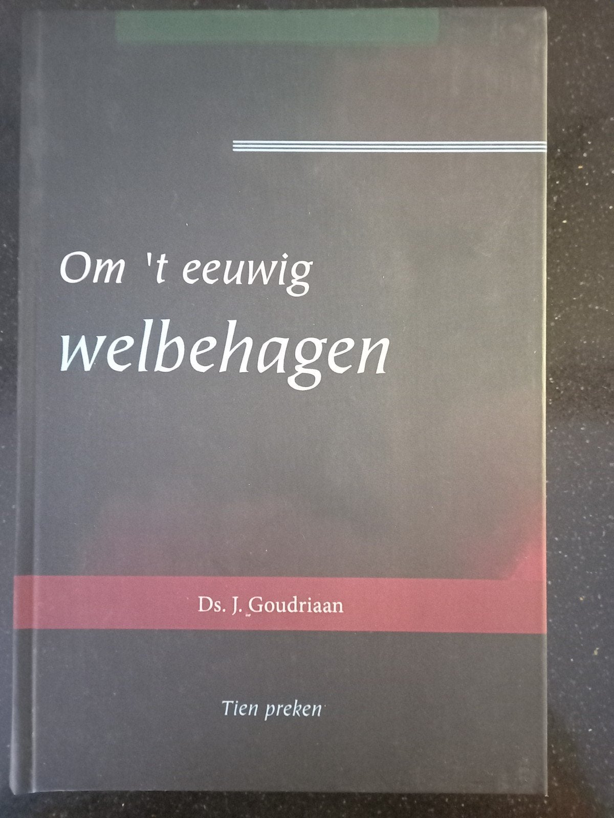 Ds. J. Goudriaan - Om 't eeuwig welbehagen m2, Christendom | Protestants, Ophalen of Verzenden, Zo goed als nieuw, Ds. J. Goudriaan