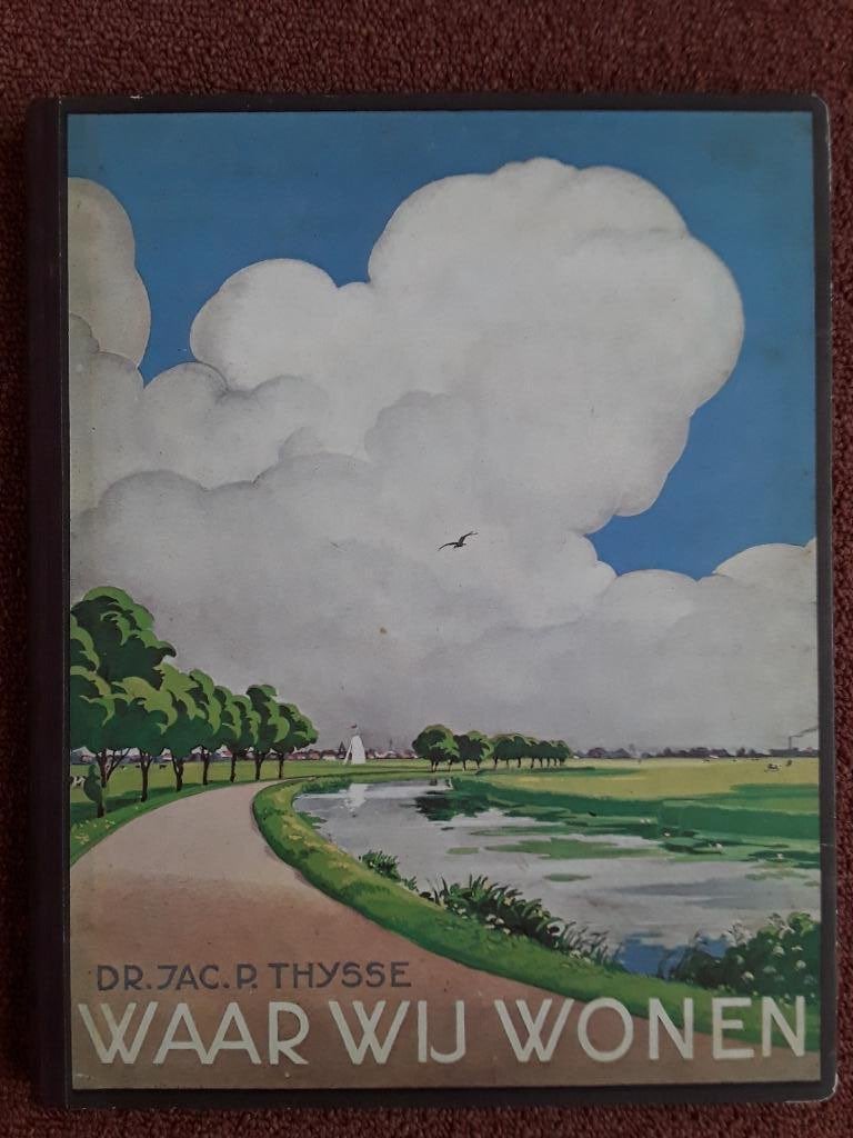 Waar wij wonen. Dr. Jac. P. Thysse. 1937. Verkade, Zaandam, Boeken, Prentenboeken en Plaatjesalbums, Verzenden, Gelezen