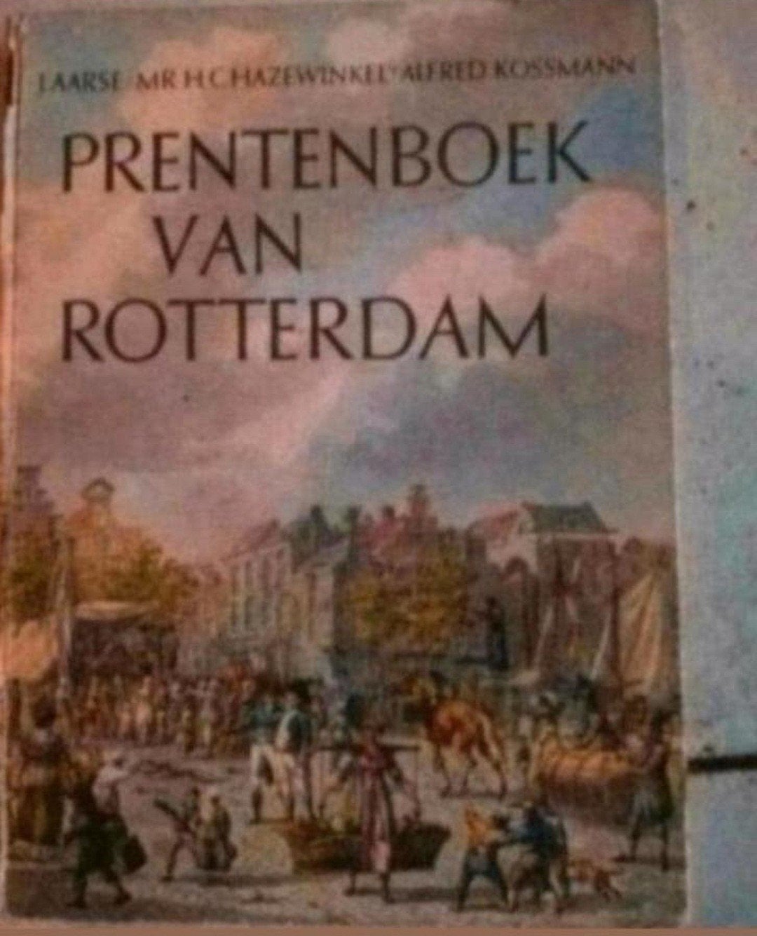 Prentenboek van Rotterdam - Historisch Overzicht, Boeken, Ophalen of Verzenden, Gelezen, H.C. Hazewinkel, Alfred Kossmann, Prentenboek