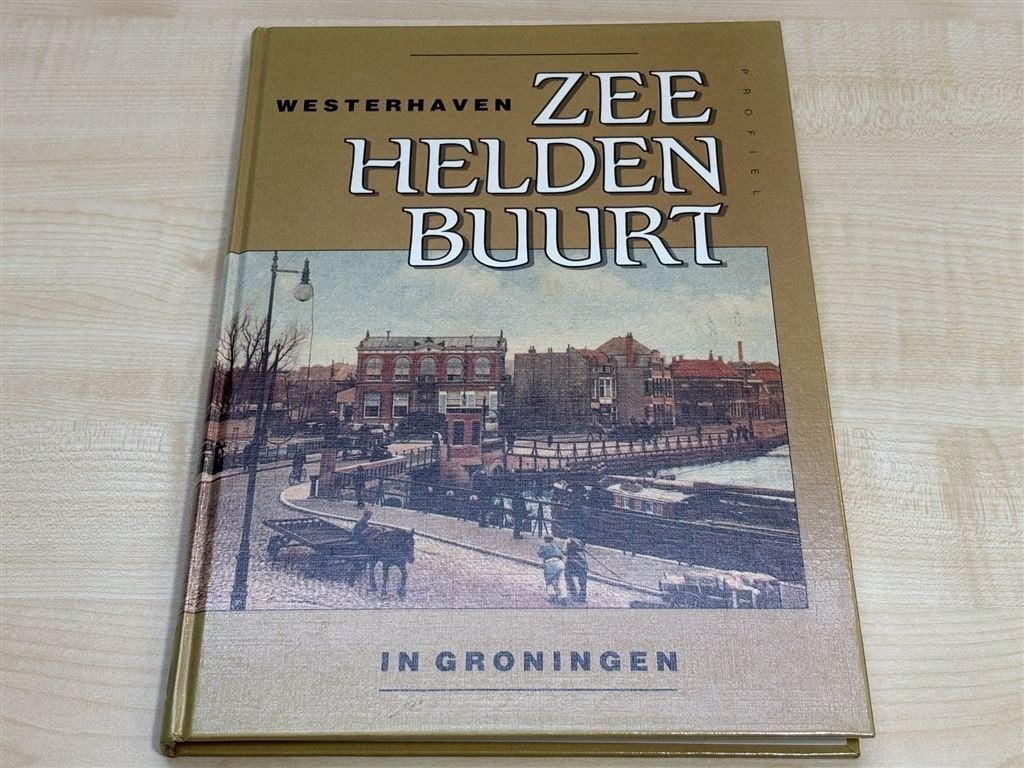 Zeeheldenbuurt & Westerhaven — Groningen in Beeld [1990], Boeken, Ophalen of Verzenden, Gelezen