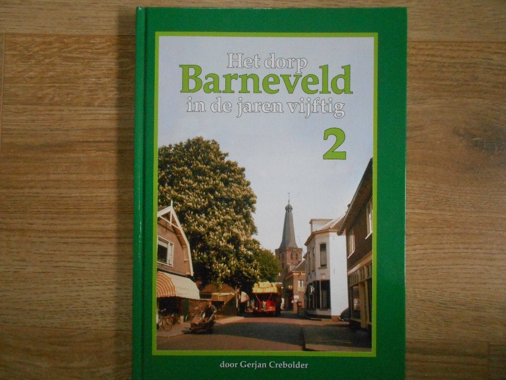 Gerjan Crebolder Het dorp Barneveld in de jaren vijftig, Boeken, Ophalen of Verzenden, Zo goed als nieuw