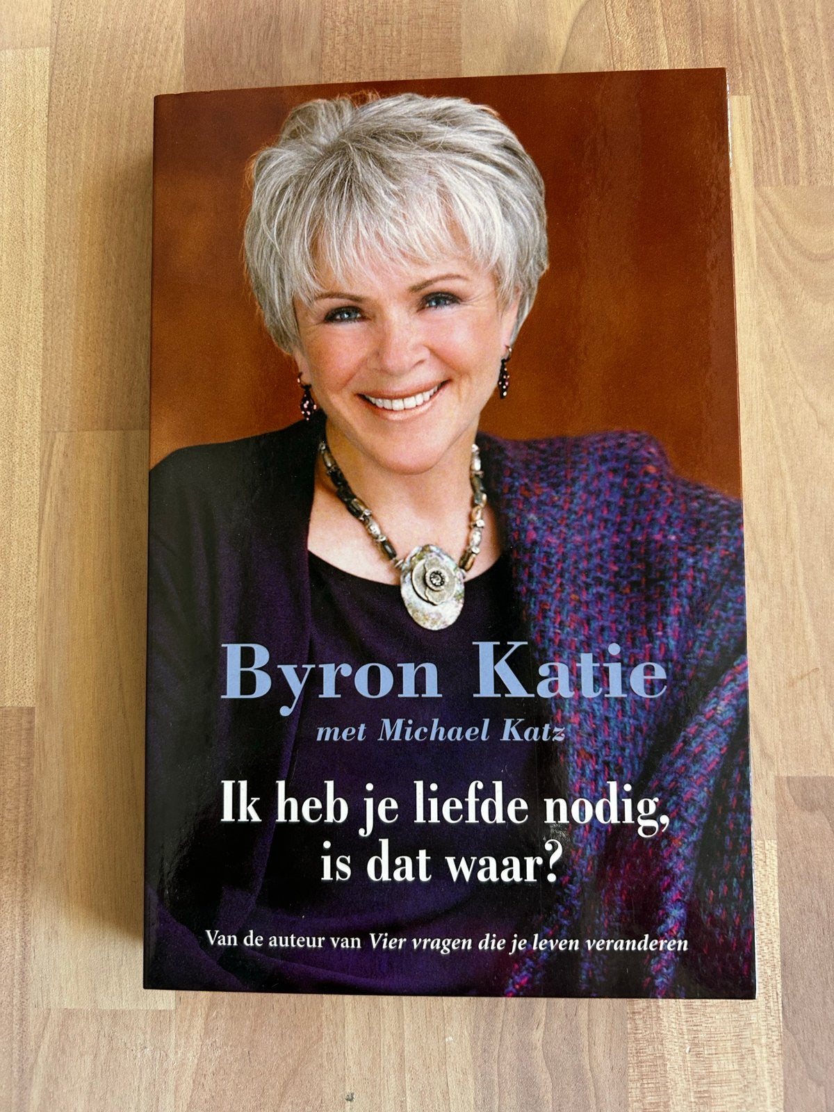 Byron Katie - Ik heb je liefde nodig, is dat waar?, Ophalen of Verzenden, Gelezen