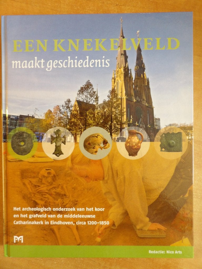 Knekelveld Eindhoven archeologie Sint-Catharinakerk dna 2013, 14e eeuw of eerder, Ophalen of Verzenden, Zo goed als nieuw, Nico Arts