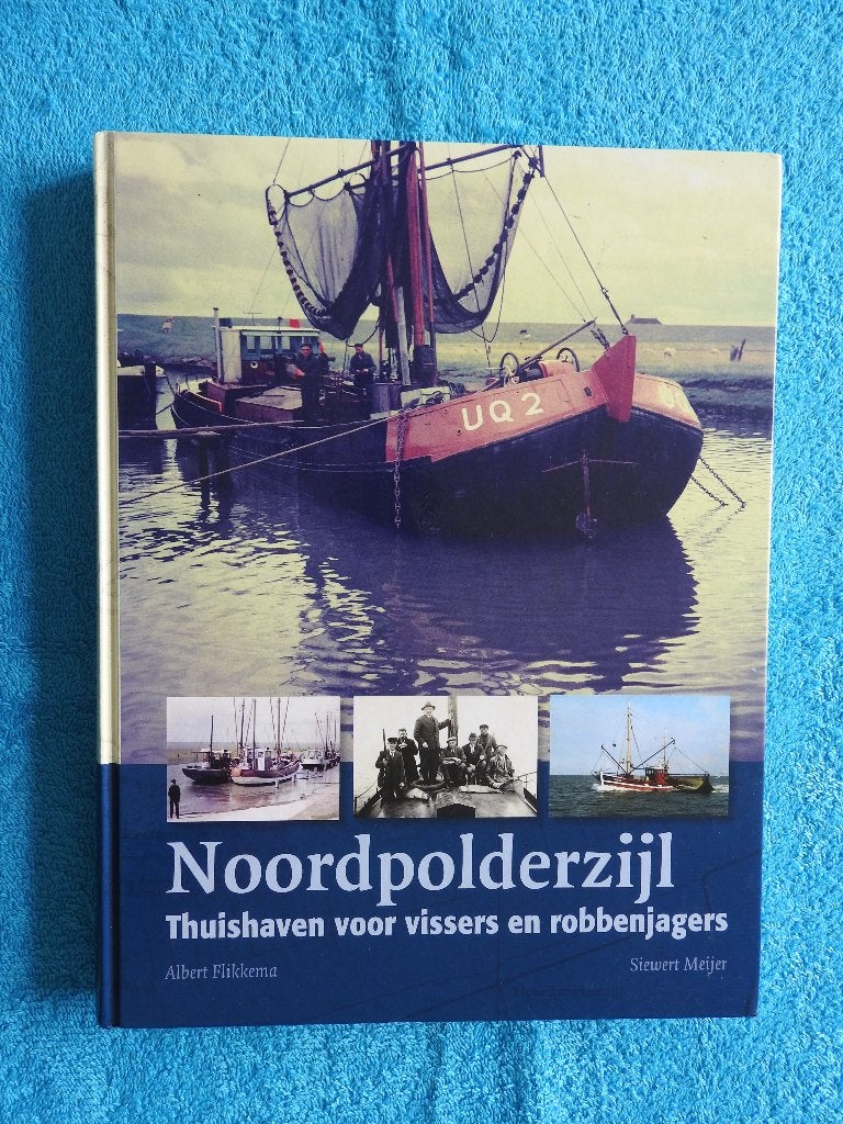 Noordpolderzijl - Thuishaven voor vissers en robbenjagers, Boeken, Geschiedenis | Stad en Regio, Ophalen of Verzenden, Zo goed als nieuw