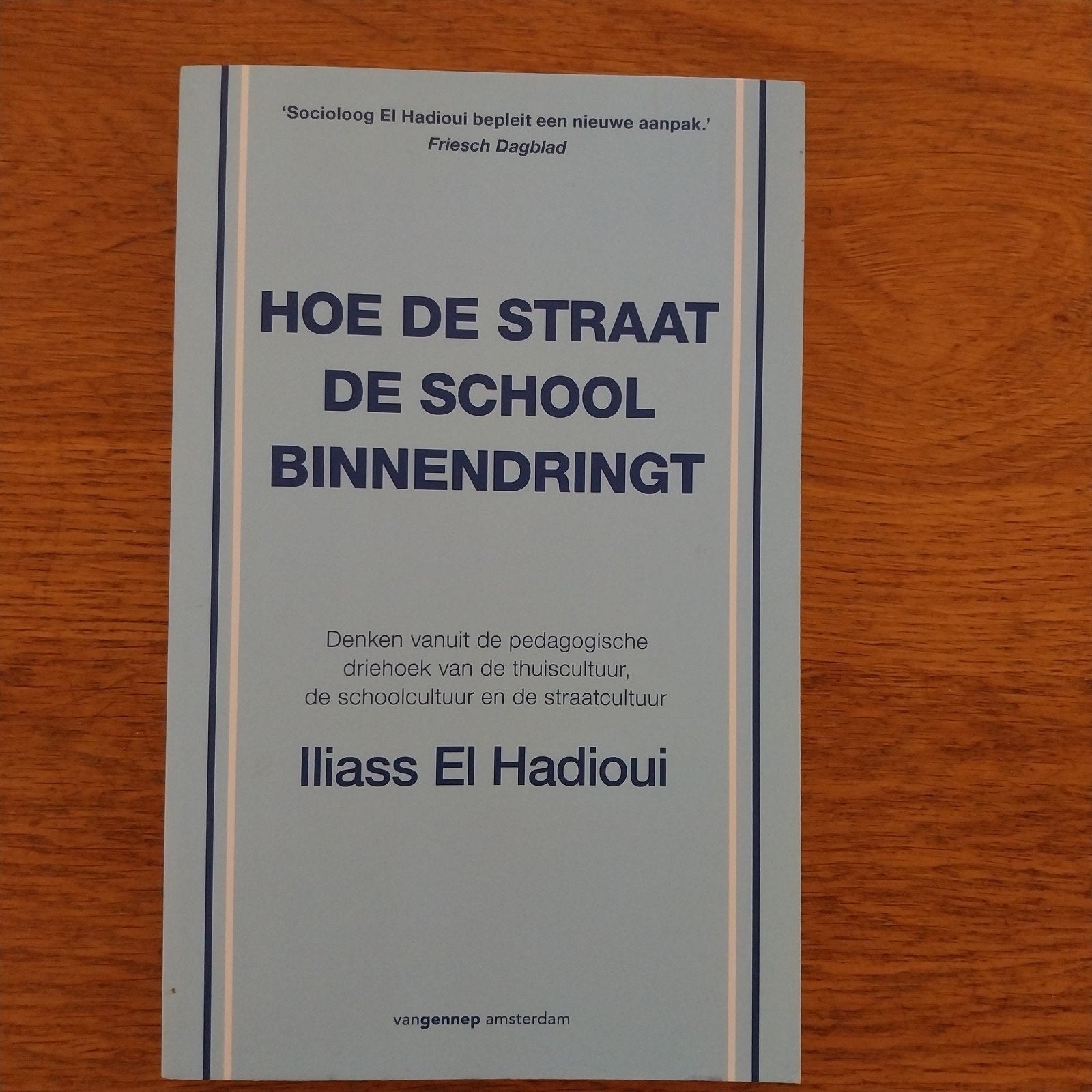 Iliass El Hadioui - Hoe de straat de school binnendringt, Boeken, Iliass El Hadioui, Ophalen of Verzenden, Zo goed als nieuw, Nederland