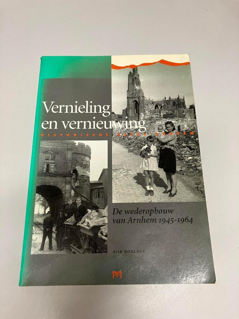 Vernieling en vernieuwing De wederopbouw van Arnhem, Ophalen of Verzenden, Tweede Wereldoorlog, Gelezen, Algemeen