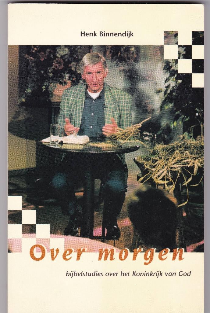 Binnendijk, Henk – Over morgen (Bijb.st. over Koninkr v God), Ophalen of Verzenden, Gelezen, Binnendijk, Henk, Christendom | Protestants