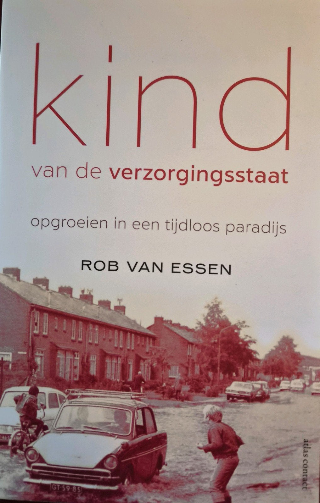 Rob van Essen - Kind van de verzorgingsstaat, Ophalen of Verzenden, Zo goed als nieuw, Rob van Essen