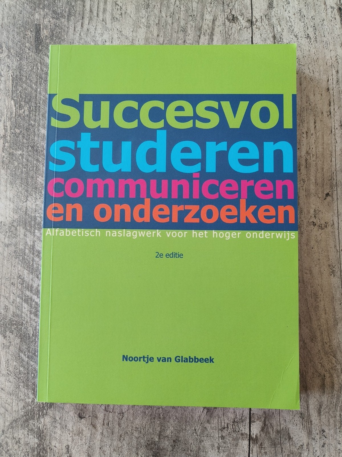 Succesvol studeren, communiceren en onderzoeken 2e editie, Ophalen of Verzenden, Zo goed als nieuw, HBO, Noortje van Glabbeek