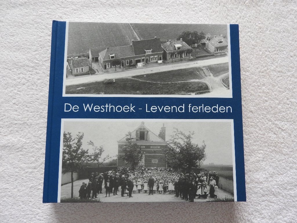 De Westhoek - Levend ferleden - 't Bildt - Ouwe-Dyk, Ophalen of Verzenden, Zo goed als nieuw