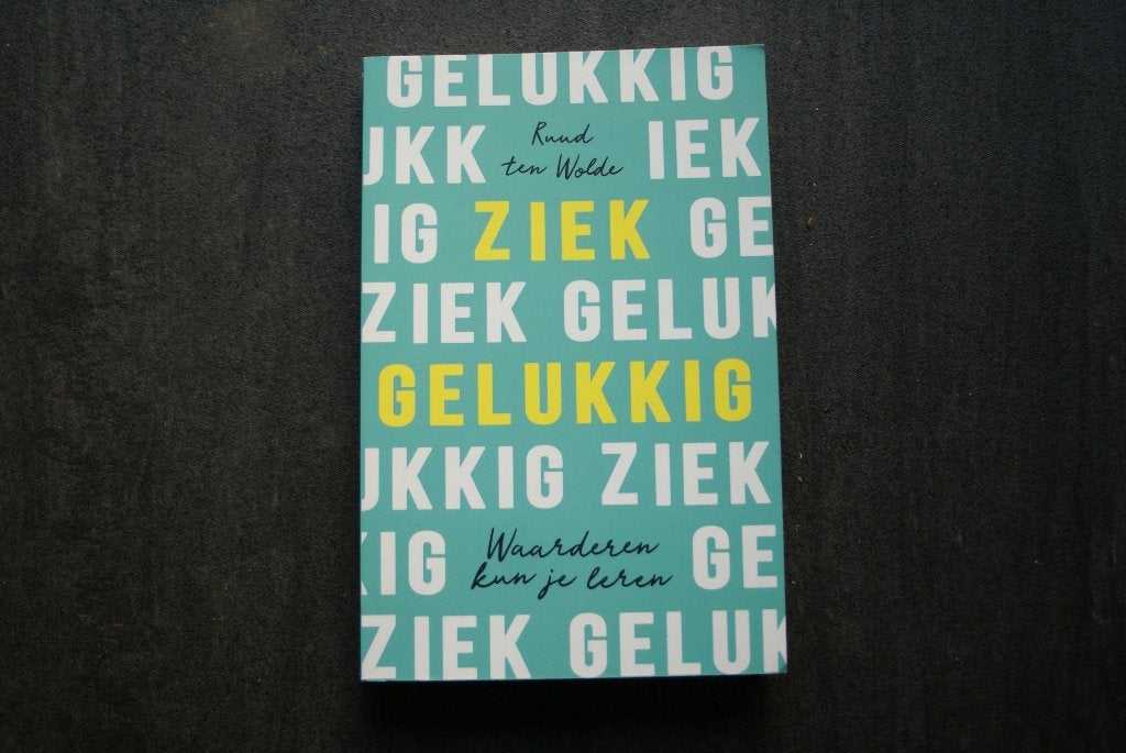ZIEK GELUKKIG: WAARDEREN KUN JE LEREN.. Ruud ten Wolde (2021, Ophalen of Verzenden, Zo goed als nieuw, Overige