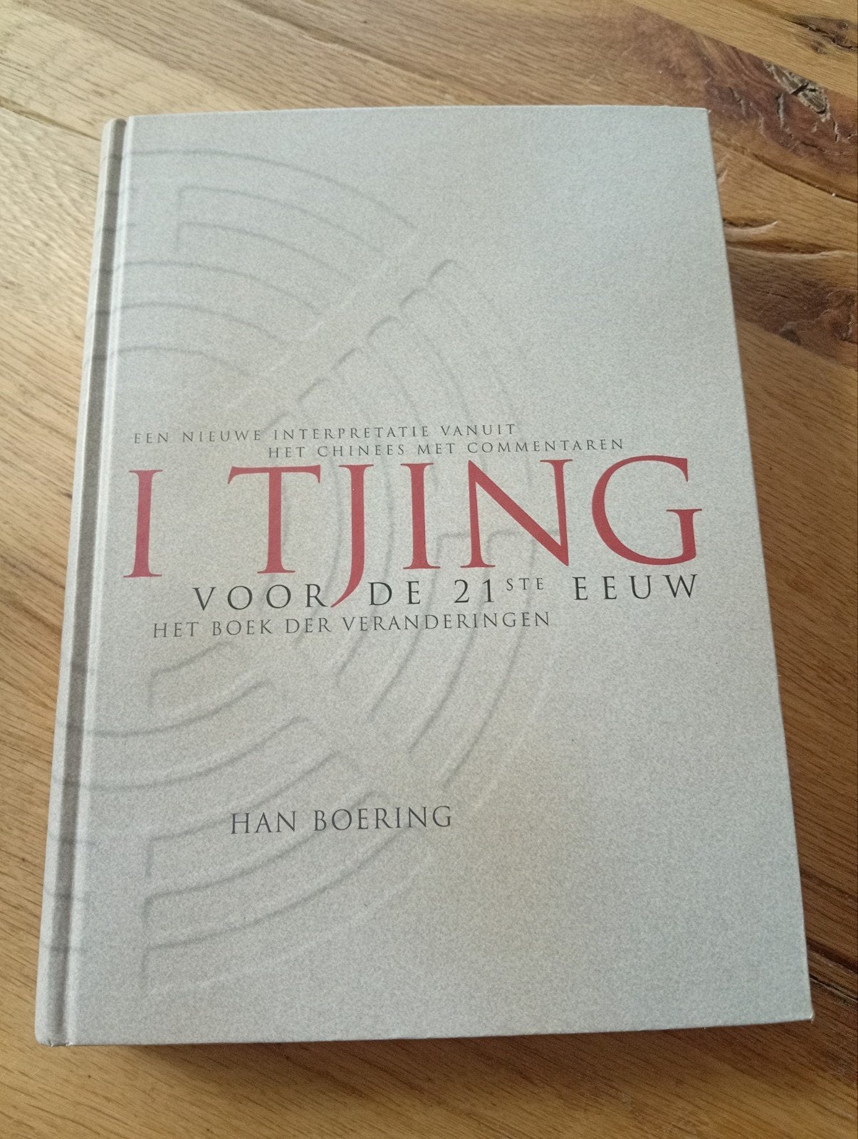 I Tjing voor de 21ste Eeuw - Het Boek der Veranderingen, Spiritualiteit algemeen, Ophalen of Verzenden, Zo goed als nieuw, Han Boering