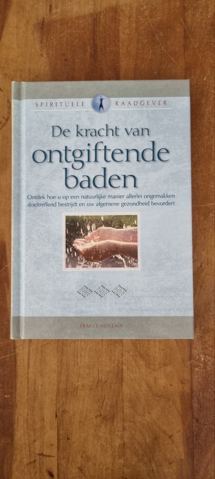 Spirituele Raadgever: De kracht van ontgiftende baden, Boeken, Gelezen, Spiritualiteit algemeen, Instructieboek, France Guillain