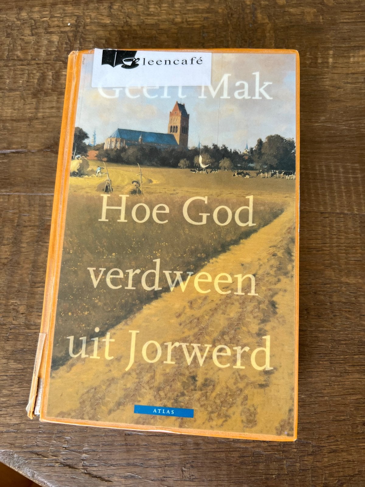 Hoe God verdween uit Jorwerd - Geert Mak, Boeken, Literatuur, Ophalen of Verzenden, Gelezen, Nederland