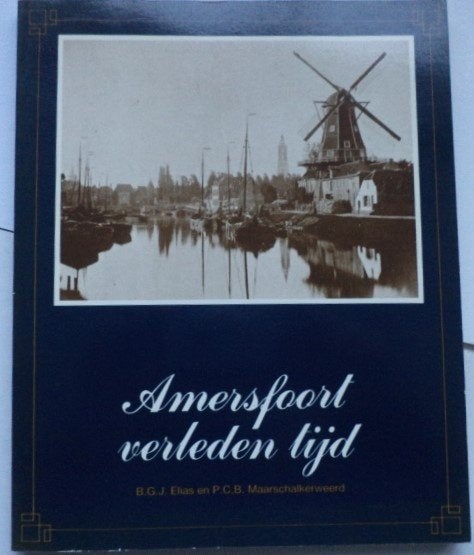 Amersfoort verleden tijd, Ophalen of Verzenden, Gelezen, B.G.J. Elias & P.C.B. Maarschalkerweerd