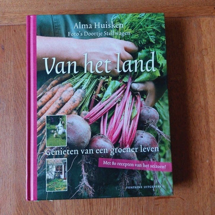 Van het land - Genieten van een groener leven, Ophalen of Verzenden, Zo goed als nieuw, Alma Huisken, Moestuin