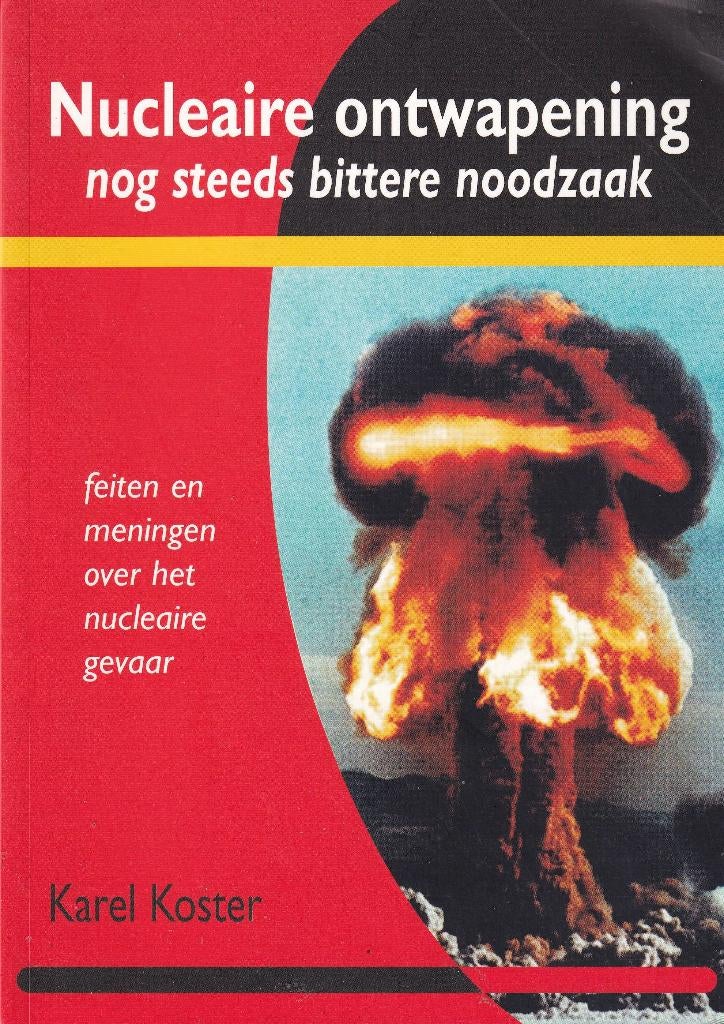 Nucleaire ontwapening nog steeds bittere noodzaak: feiten en, Gelezen, Ophalen of Verzenden, Wereld, Overige onderwerpen