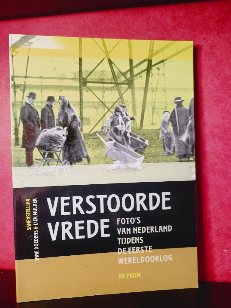 Verstoorde vrede, foto's van NL tijdens Eerste Wereldoorlog, Boeken, Oorlog en Militair, Verzenden, Voor 1940, Zo goed als nieuw