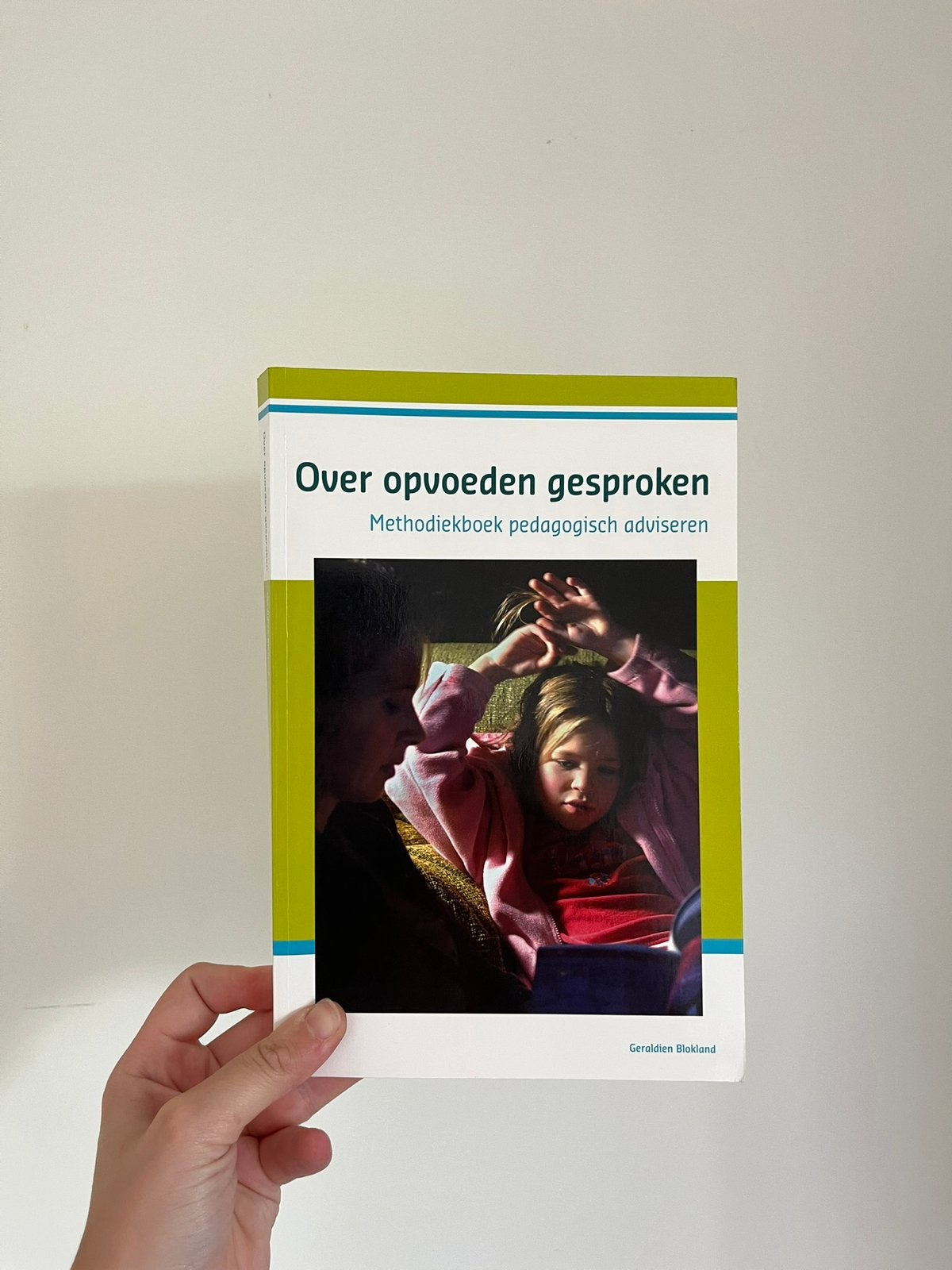 Over Opvoeden Gesproken van Geraldien Blokland 9789085600480, Ophalen of Verzenden, Alpha, Zo goed als nieuw, HBO