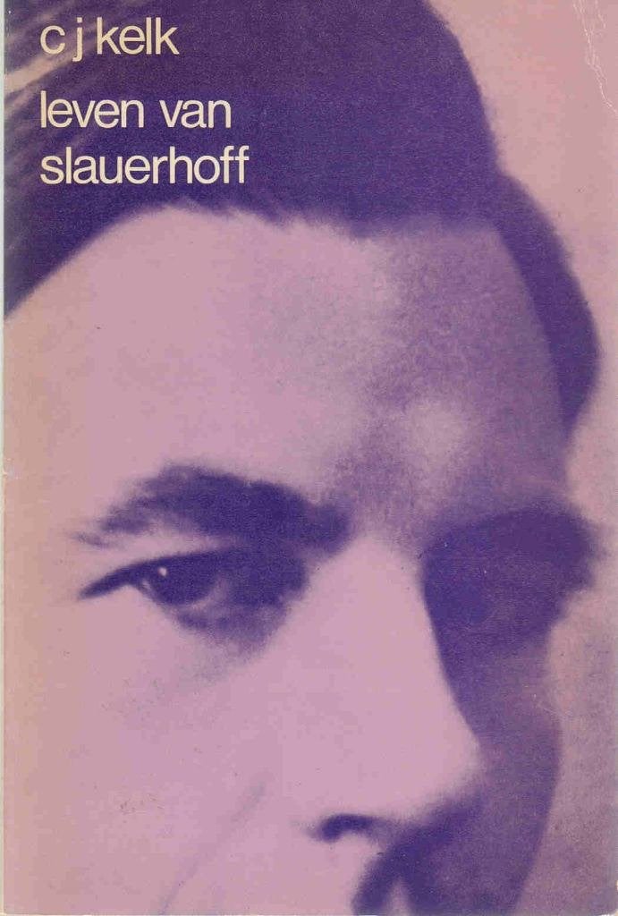 C.J. Kelk - Het leven van Slauerhoff, Boeken, Ophalen of Verzenden, Zo goed als nieuw, C.J. Kelk, Kunst en Cultuur