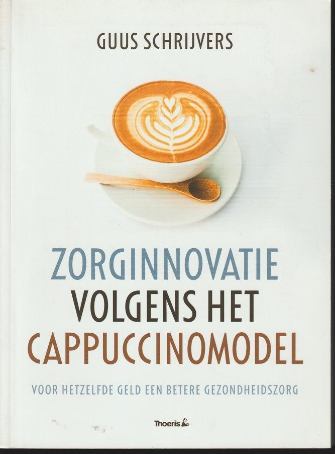 Guus Schrijvers: Zorginnovatie cappuccinomodel; 2014, Verzenden, Zo goed als nieuw, Natuurwetenschap