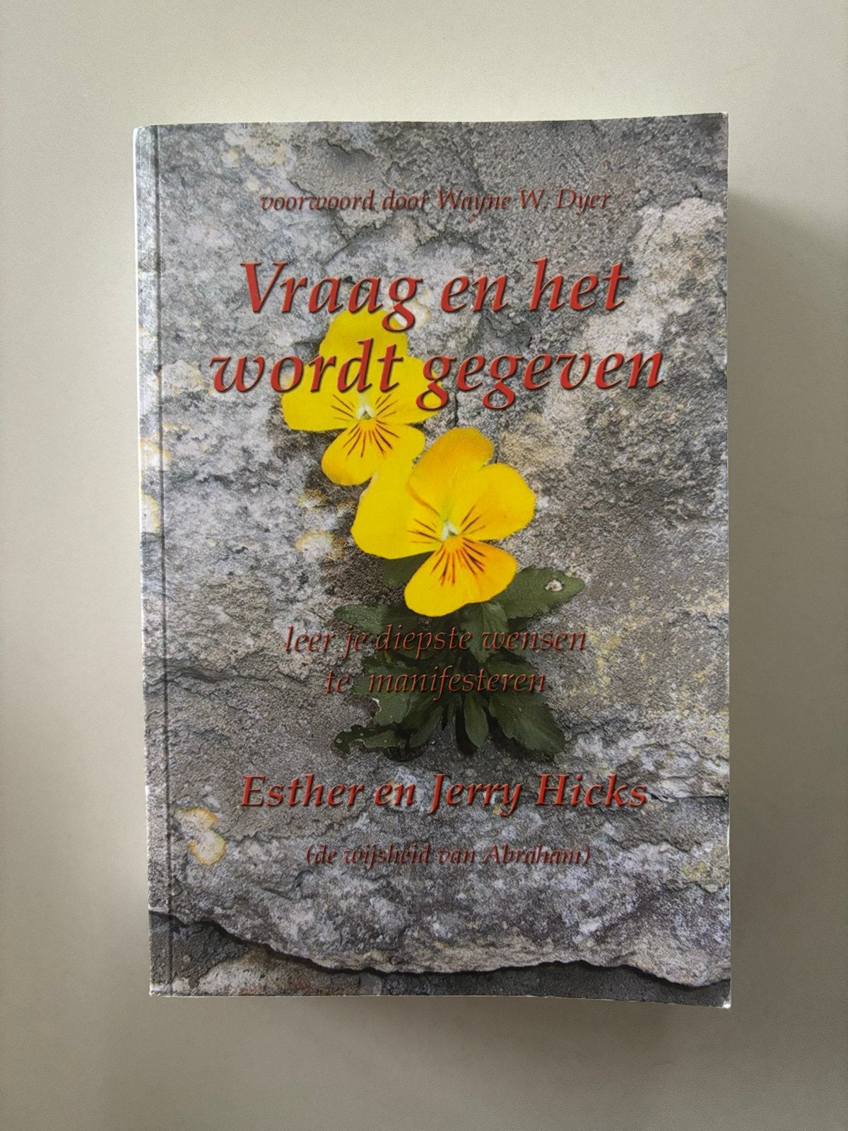 Vraag en het wordt gegeven - Esther en Jerry Hicks, Boeken, Ophalen of Verzenden, Zo goed als nieuw, Spiritualiteit algemeen, Achtergrond en Informatie