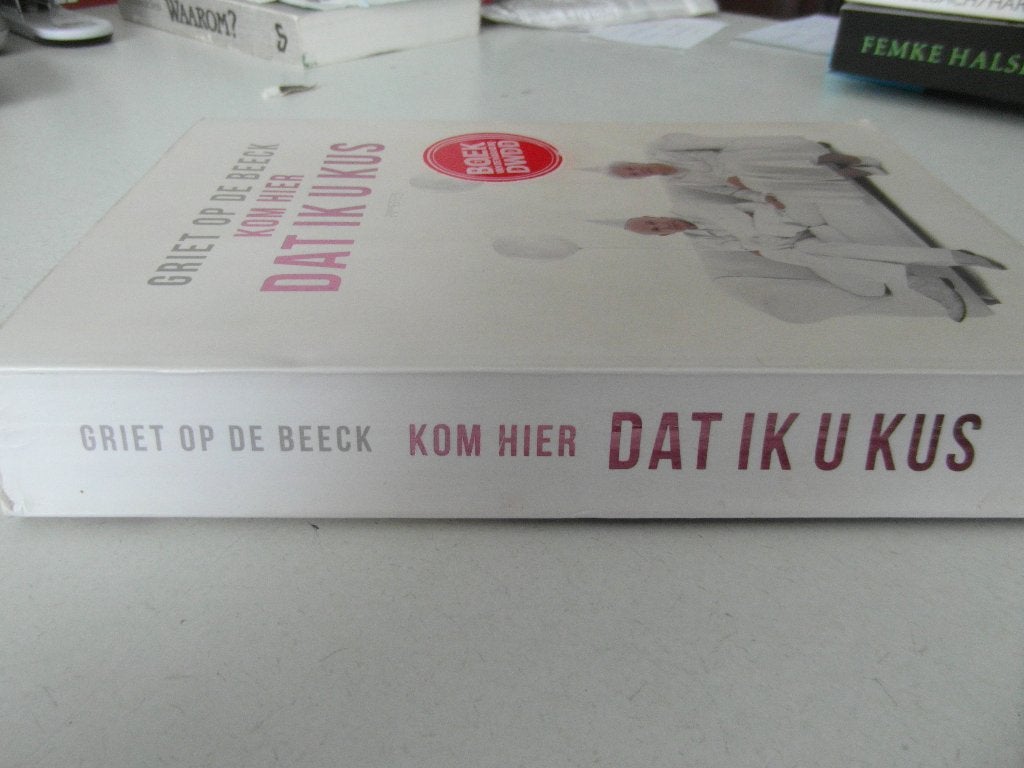 Dat ik je kus, Griet op de Beeck, Boeken, Ophalen of Verzenden, Zo goed als nieuw, Nederland