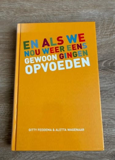En als we nou weer eens gewoon gingen opvoeden, Boeken, Ophalen of Verzenden, Zo goed als nieuw, Zwangerschap en Bevalling