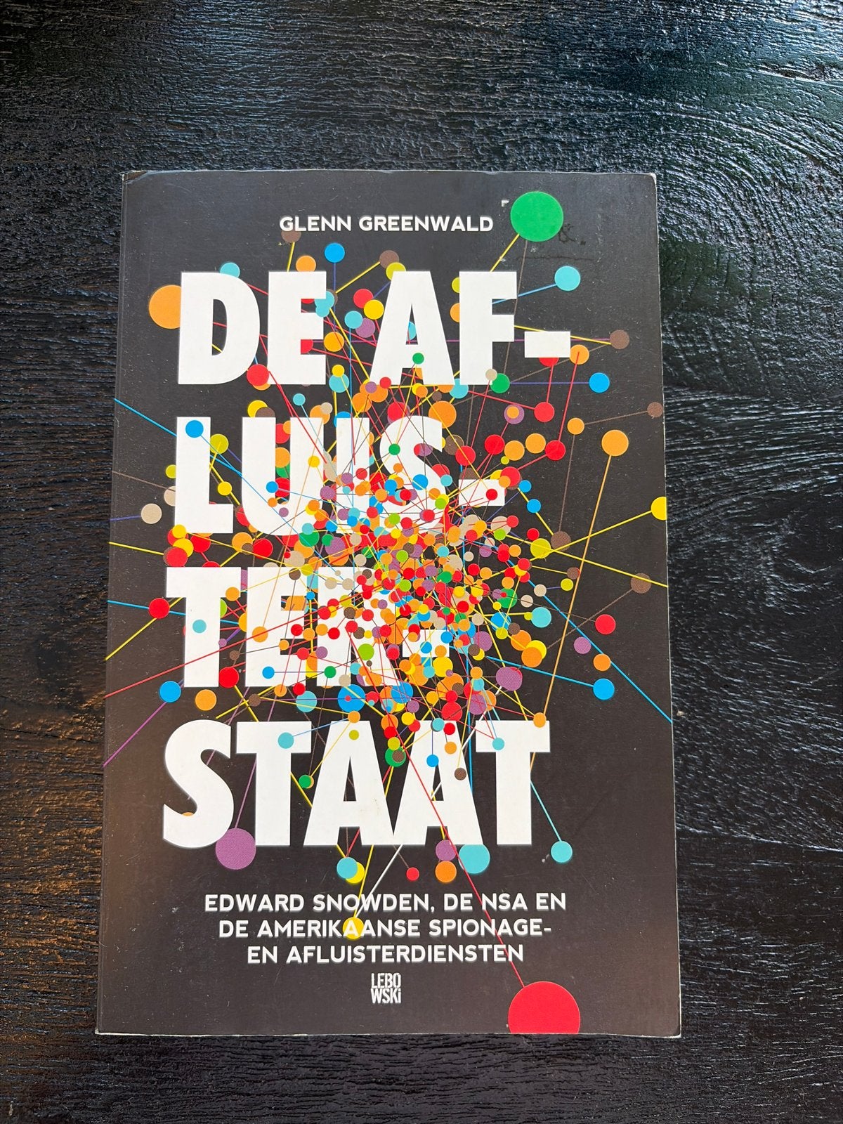 De Afluisterstaat - Glenn Greenwald (Edward Snowden), Ophalen of Verzenden, Gelezen, Nederland
