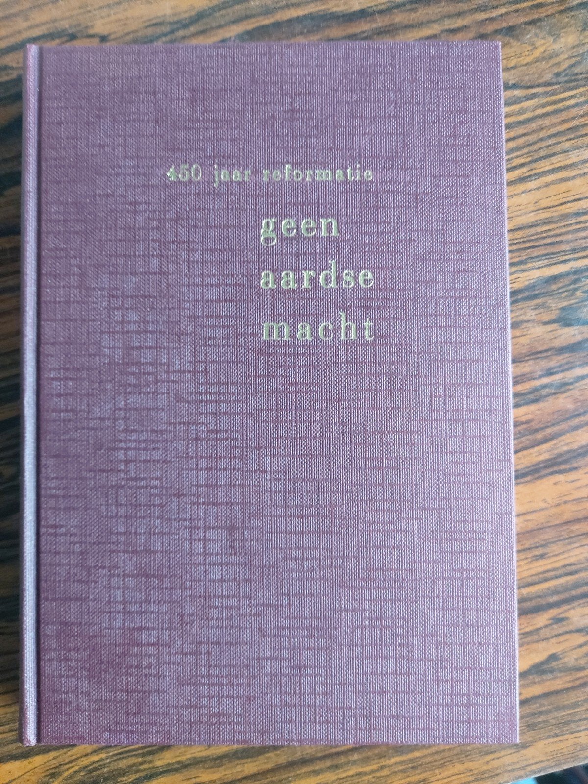 Geen aardse macht - 450 jaar reformatie, Boeken, Ophalen of Verzenden, Gelezen, Diverse auteurs, Christendom | Protestants
